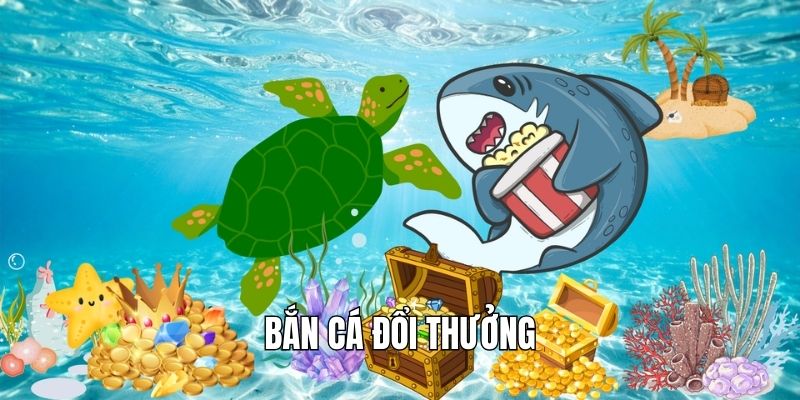 Bắn Cá Đổi Thưởng