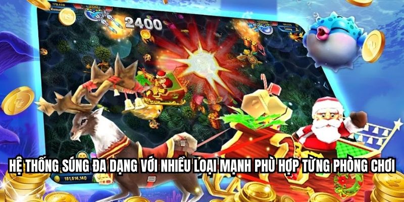 Hệ thống súng đa dạng với nhiều loại mạnh phù hợp từng phòng chơi