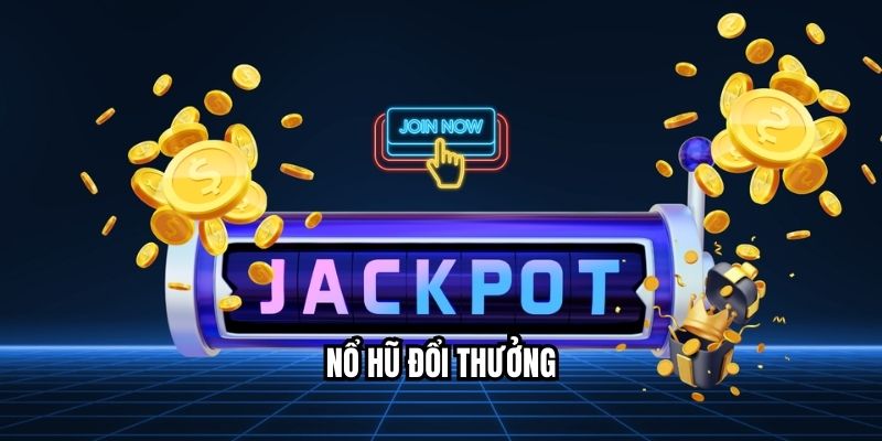 Nổ Hũ Đổi Thưởng