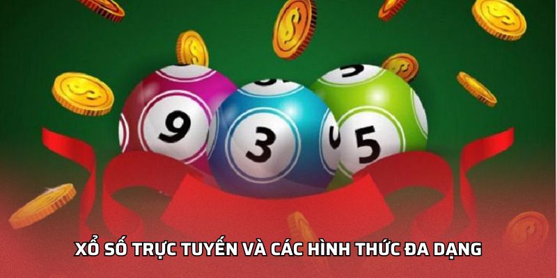 Xổ số trực tuyến và các hình thức đa dạng